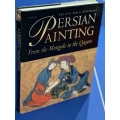 Persian Painting: From the Mongols to the Qajars